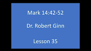 Mark 14:41-52 Lesson 35