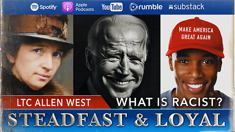Allen West | Steadfast & Loyal | What is Racist
