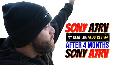 Sony A7RV | My Review | After 4 Months