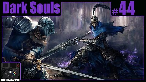 Dark Souls Playthrough | Part 44