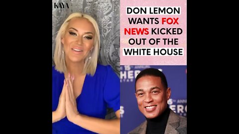 Don Lemon Wants Fox News Kicked Out Of The White House