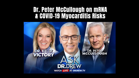 Dr. Peter McCullough On mRNA & COVID-19 Myocarditis Risks