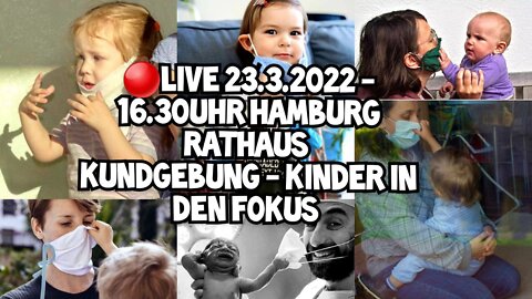 LIVE AUS HAMBURG - Kundgebung - Kinder in den Fokus - 23.03.2022