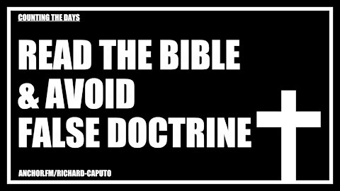 Read the Bible & Avoid False Doctrine