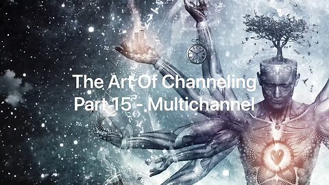 Darryl - Art Of Channeling (Multichannel) Pt15