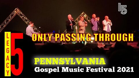 ONLY PASSING THROUGH - Legacy Five (Pennsylvania Gospel Music Festival 2021)#lyrics #southerngospel