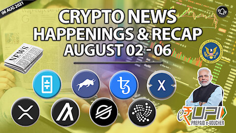 CRYPTO NEWS, HAPPENINGS & RECAP AUGUST 02 - 06