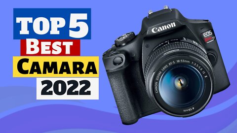 Top 5 Best Camera 2022