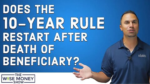Does the 10-Year Rule Restart After Death of Beneficiary