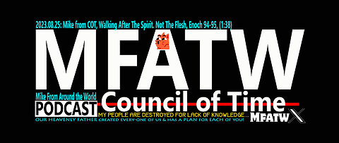2023.08.25: Mike from COT, ALERT! Walking After The Spirit. Not The Flesh, Enoch 94-95, (1:38)