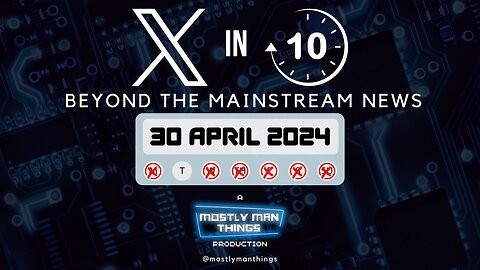 30 April 2024 – X in Ten – No room at the inn – Beyond the Mainstream News