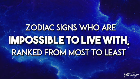 Zodiac Signs Who Are Impossible To Live With, Ranked From Most To Least