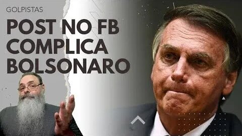 POST de BOLSONARO no FACEBOOK pode COMPLICAR SITUAÇÃO DELE tanto nas REDES quanto na JUSTIÇA