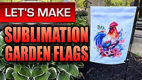Let's Make Sublimation Garden Flags