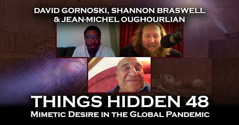 THINGS HIDDEN 48: Jean-Michel Oughourlian on Mimetic Desire in the Global Pandemic
