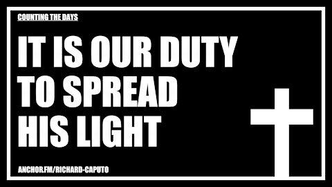 It is Our Duty to Spread HIS Light