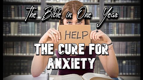 The Bible in One Year: Day 299 The Cure for Anxiety