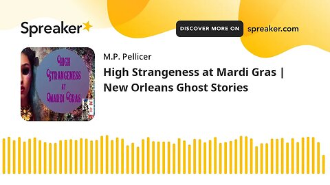 High Strangeness at Mardi Gras | New Orleans Ghost Stories