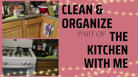 Clean & Organize Part of the Kitchen With Me