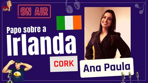 ANA PAULA | Cork | Vida na Irlanda | MultiTalk Podcast #34 [LEIA A DESCRIÇÃO ANTES!]