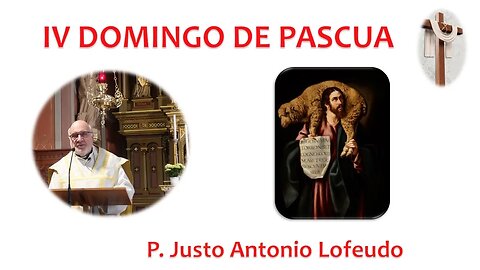 Cuarto domingo de Pascua. P. Justo Antonio Lofeudo. (30.04.2023)