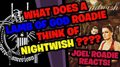 What does a LAMB OF GOD Roadie think of NIGHTWISH???