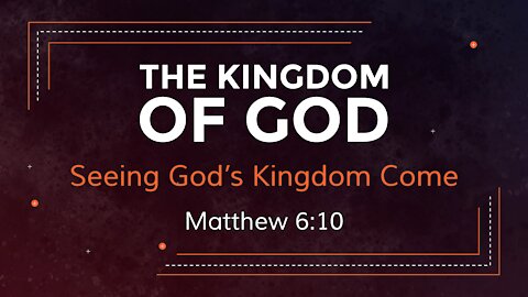 Seeing The Kingdom Of God Come