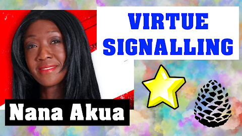 Virtue Signalling by Celebrities, Nana Akua Report, GB News UK, Pinecone