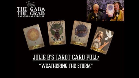 Julie B's Tarot Card Reading- "Weathering The Storm"
