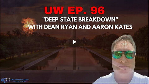 Unrestricted Warfare Ep. 96 | "Deep State Breakdown" w/Dean Ryan and Aaron Kates