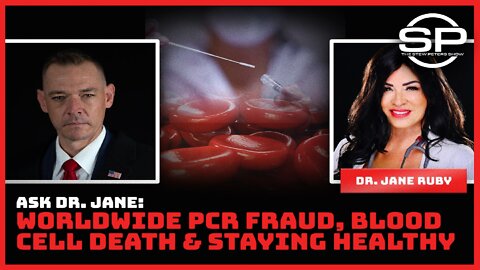 Ask Dr. Jane: Worldwide PCR Fraud, Blood Cell Death & Staying Healthy