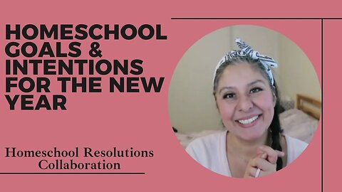 Homeschool Goals & Intentions for the New Year