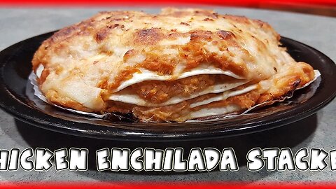 Chicken Enchilada Stacker
