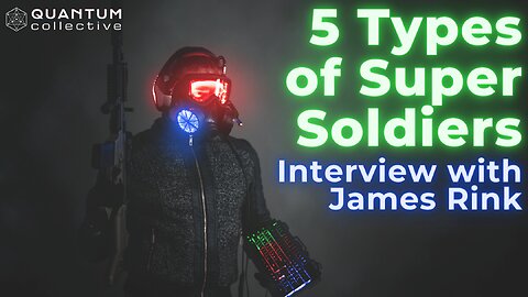 The 5 Types of Super Soldiers Interview with James Rink