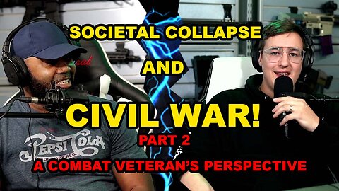 Societal COLLAPSE and CIVIL WAR w/ Combat veteran Part 2