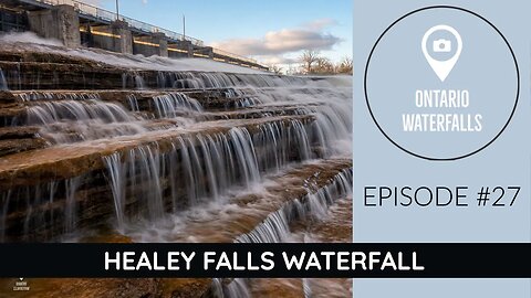 Episode #27: Healey Falls Waterfall and dam | Exploring Ontario's Waterfalls