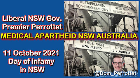 2021 OCT 11 MEDICAL APARTHEID AUSTRALIA this Day of infamy in NSW shame on Premier Perrottet
