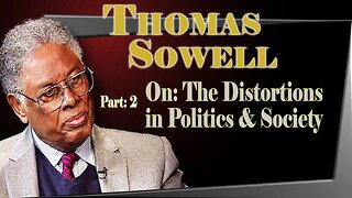 Thomas Sowell Quotes : Part 2 Distortions of Politics and Society