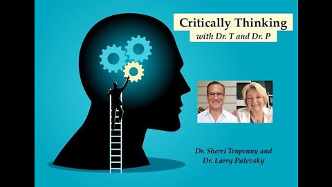 Critically Thinking with Dr. T and Dr. P Episode 104 - July 21 2022