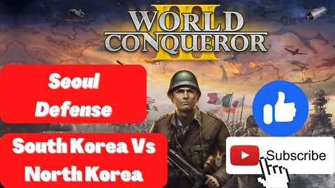 How to DEFEND SEOUL from ATTACKING NORTH KOREA in WORLD CONQUEROR 3