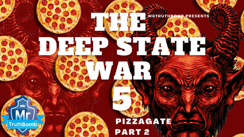 PIZZAGATE - The Deep State War - Episode 5 - A MrTruthBomb Film Ft. Gunderson Taylor