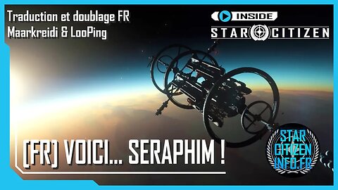[FR] Inside Star Citizen - Voici... Seraphim !