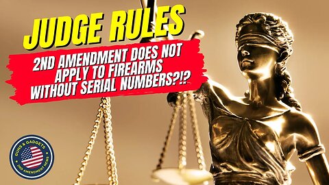 WHAT?! Judge Rules 2nd Amendment DOES NOT Apply To Firearms Without Serial Numbers?!