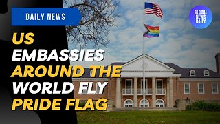 US Embassies Around The World Fly Pride Flag