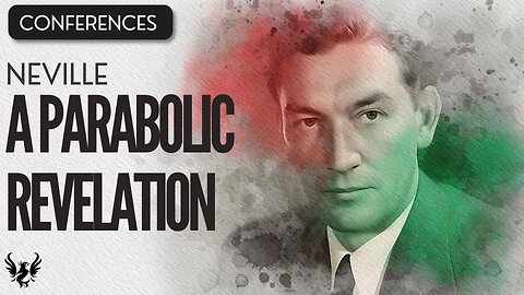 💥 A Parabolic Revelation ❯ Neville Goddard ❯ Complete Conference 📚