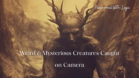 Weird and Mysterious Creatures Caught on Camera.