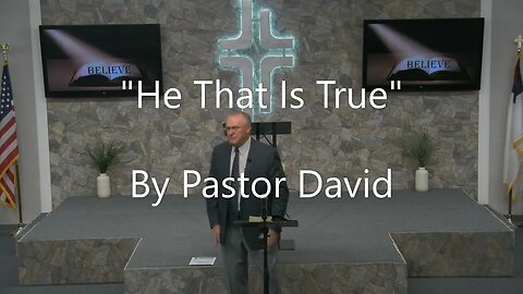 "He That Is True" By Pastor David Ellis