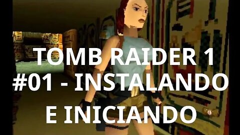 Tomb Raider 1 #01 - Instalando e iniciando - Jogando até o final - Programador Jogando