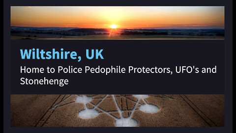 Wiltshire UK - Home to the Knights Templar Pedophile Cops, Crop Circles, UFO's and Stoneheng