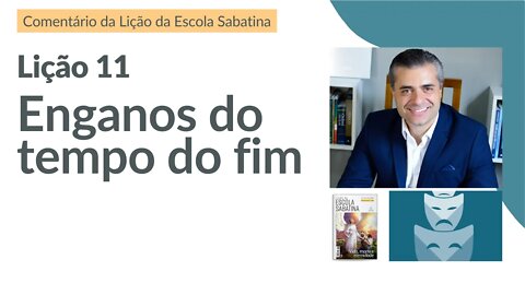 LIÇÃO 11 - Enganos Místicos e Espíritas do Tempo do Fim - Leandro Quadros - Escola Sabatina